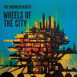 The Drunken Hearts-Wheels Of The City