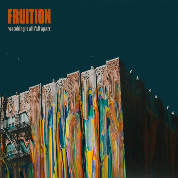 Fruition - Watching It All Fall Apart
