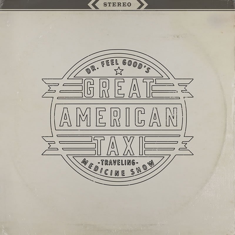 Great American Taxi - Dr. FeelGood's Traveling Medicine Show